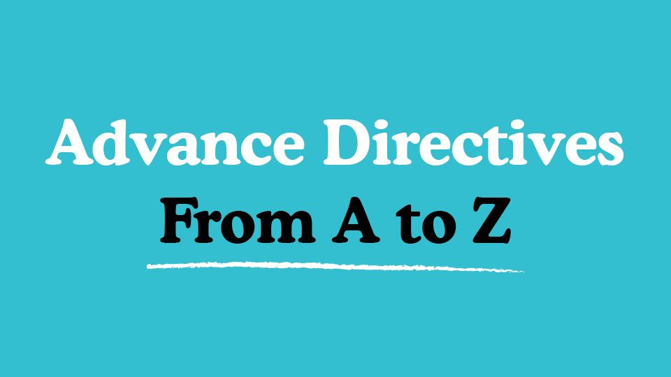 Advance Directives From A to Z